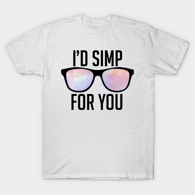 Simp For You T-Shirt by BethTheKilljoy